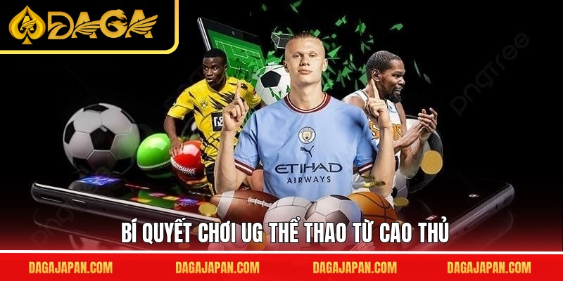 Bí quyết chơi UG thể thao từ cao thủ