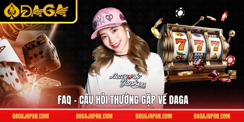 FAQ – Câu Hỏi Thường Gặp Về DAGA