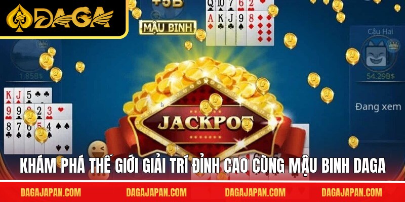 Khám phá thế giới giải trí đỉnh cao cùng mậu binh DAGA