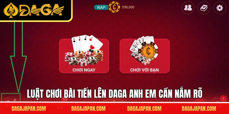 Luật chơi bài tiến lên DAGA anh em cần nắm rõ