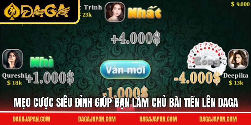 Mẹo cược siêu đỉnh giúp bạn làm chủ bài tiến lên DAGA