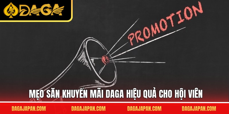 Mẹo săn khuyến mãi DAGA hiệu quả cho hội viên