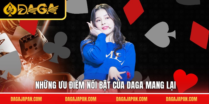 Những Ưu Điểm Nổi Bật Của DAGA Mang Lại