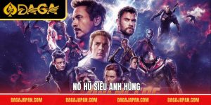 Nổ Hũ Siêu Anh Hùng - Chiến Thắng Boss, Rinh Về Tiền Tỷ