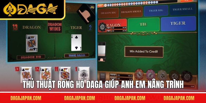 Thủ thuật rồng hổ DAGA giúp anh em nâng trình